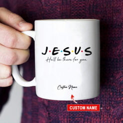 Jesus he'll be there for you - White Coffee Mug 15oz MGG0064
